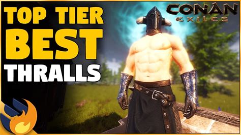 conan exiles strongest fighter thrall.